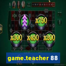 game.teacher 88